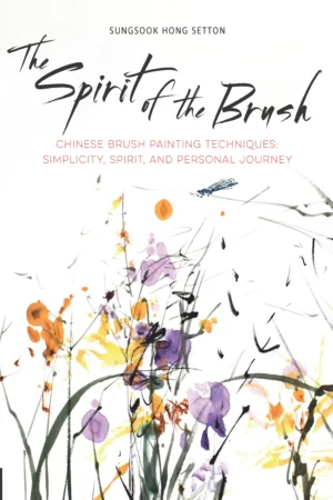 the spirit of the brush chinese brush painting technique