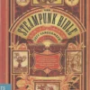 the steampunk bible an illustrated guide to