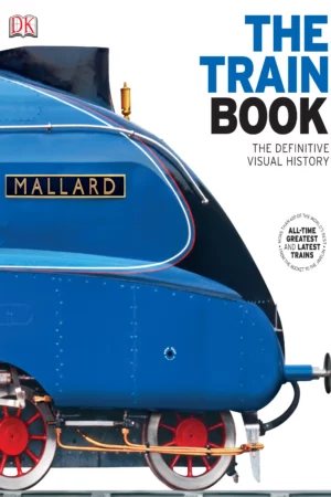 the train book the definitive visual history 1