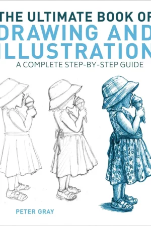 the ultimate book of drawing and illustration a complete step by step guide