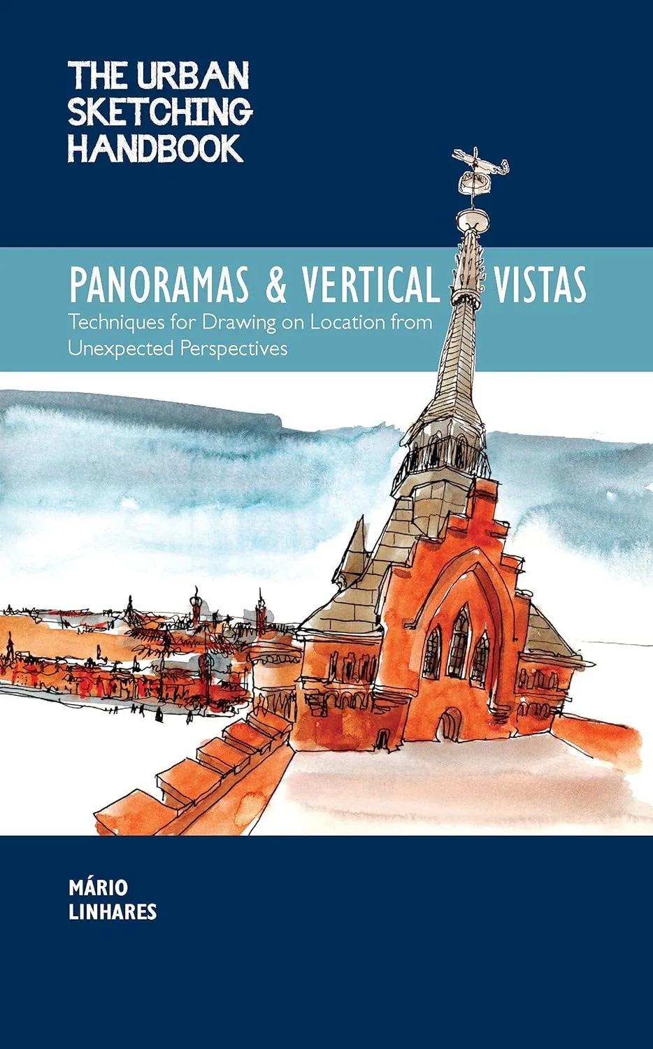 the urban sketching handbook panoramas and vertical vistas techniques for drawing on location from unexpected perspectives volume 13