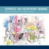 the urban sketching handbook reportage and documentary drawing tips and techniques for drawing on location volume 3 urban sketching handbooks 3