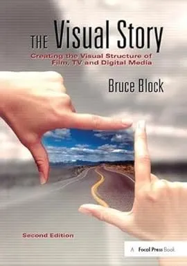 the visual story creating the visual structure of film tv and digital media