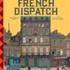 the wes anderson collection the french dispatch the french dispatch