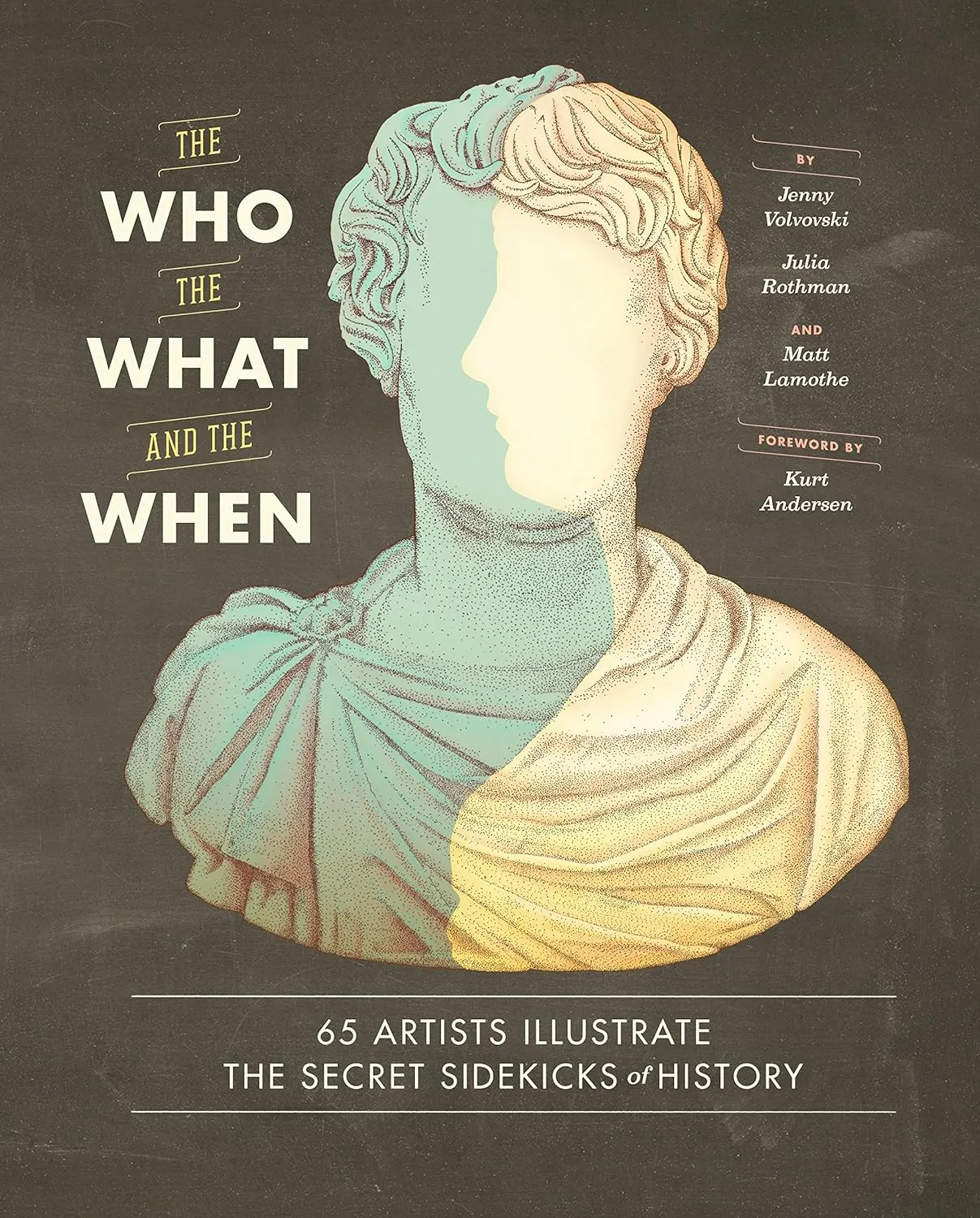 the who the what and the when 65 artists illustrate the secret sidekicks of history