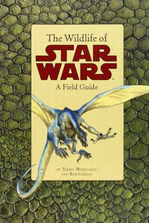 the wildlife of star wars a field guide 1
