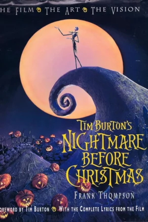 tim burtons nightmare before christmas the film the art the vision disney editions deluxe film