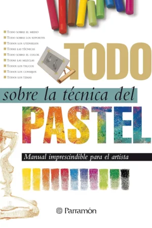 todo sobre la tcnica del pastel spanish edition