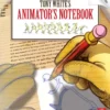 tony whites animators notebook
