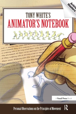 tony whites animators notebook personal observations on the principles of movement