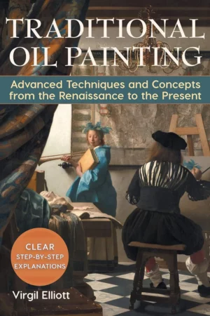 traditional oil painting advanced techniques and concepts from the renaissance to the present