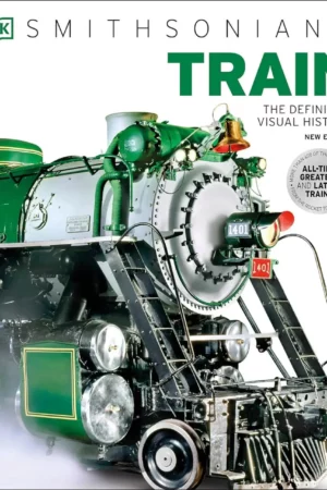 train the definitive visual history
