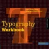 typography workbook a real world guide to using type in graphic design