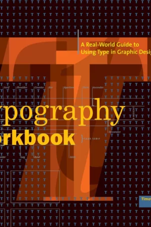 typography workbook a real world guide to using type in graphic design
