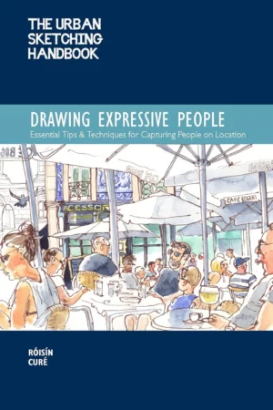 urban sketching handbook drawing expressive people essential tips techniques for capturing people on location volume 12