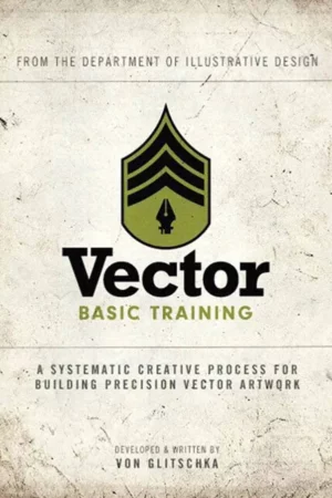 vector basic training a systematic creative process for building precision vector artwork