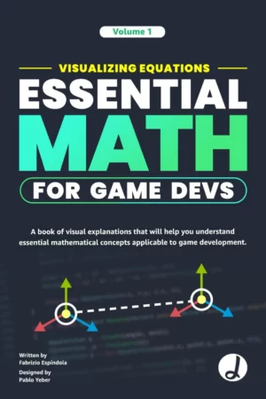 visualizing equations essential math for game devs colorfull a visual explanation book that will help you understand essential mathematical concepts applicable to game development