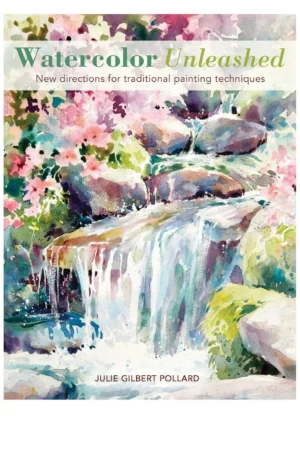 watercolor unleashed new directions for traditional painting techniques