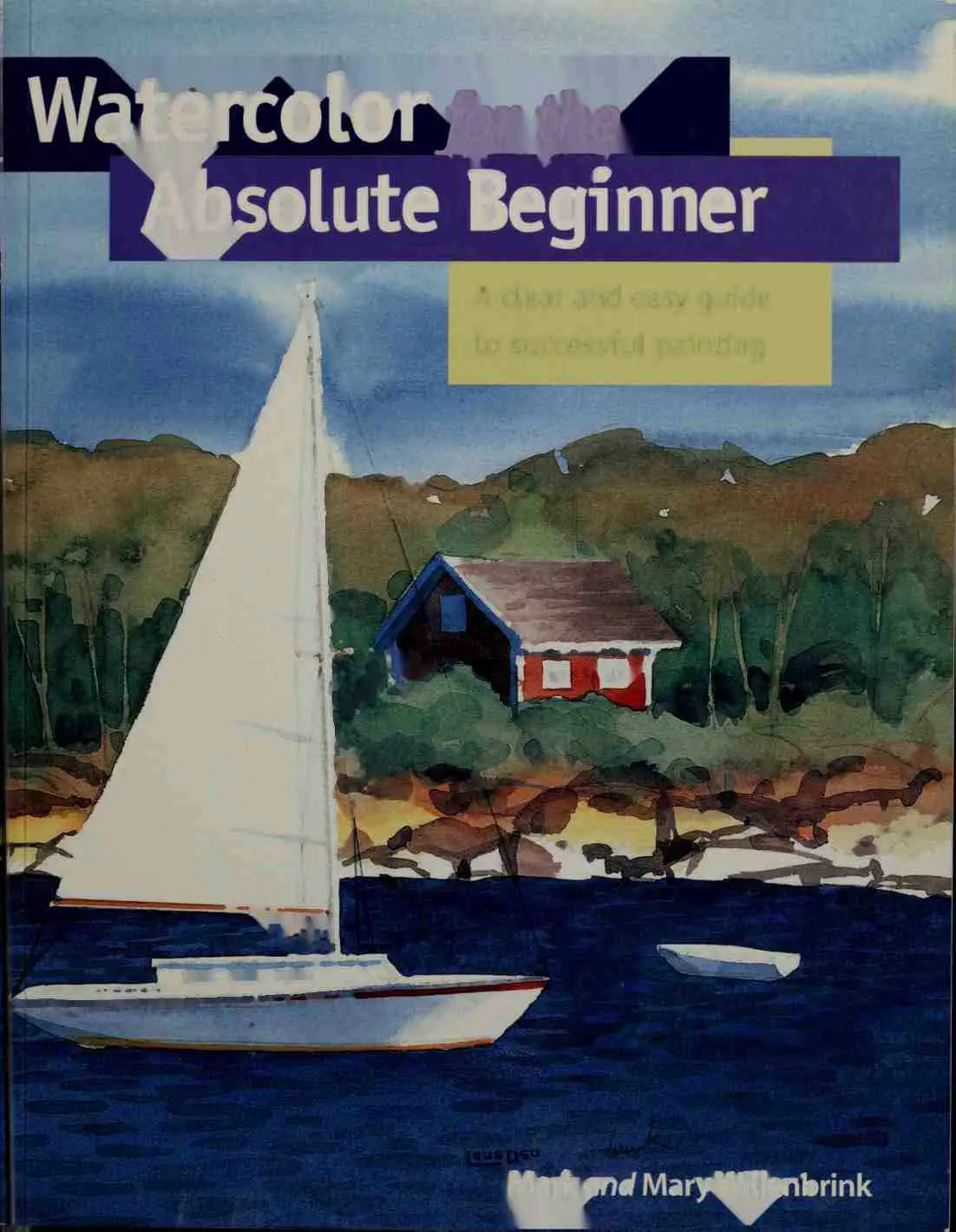 watercolor for the absolute beginner a clear an