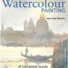 watercolour painting a complete guide to technique