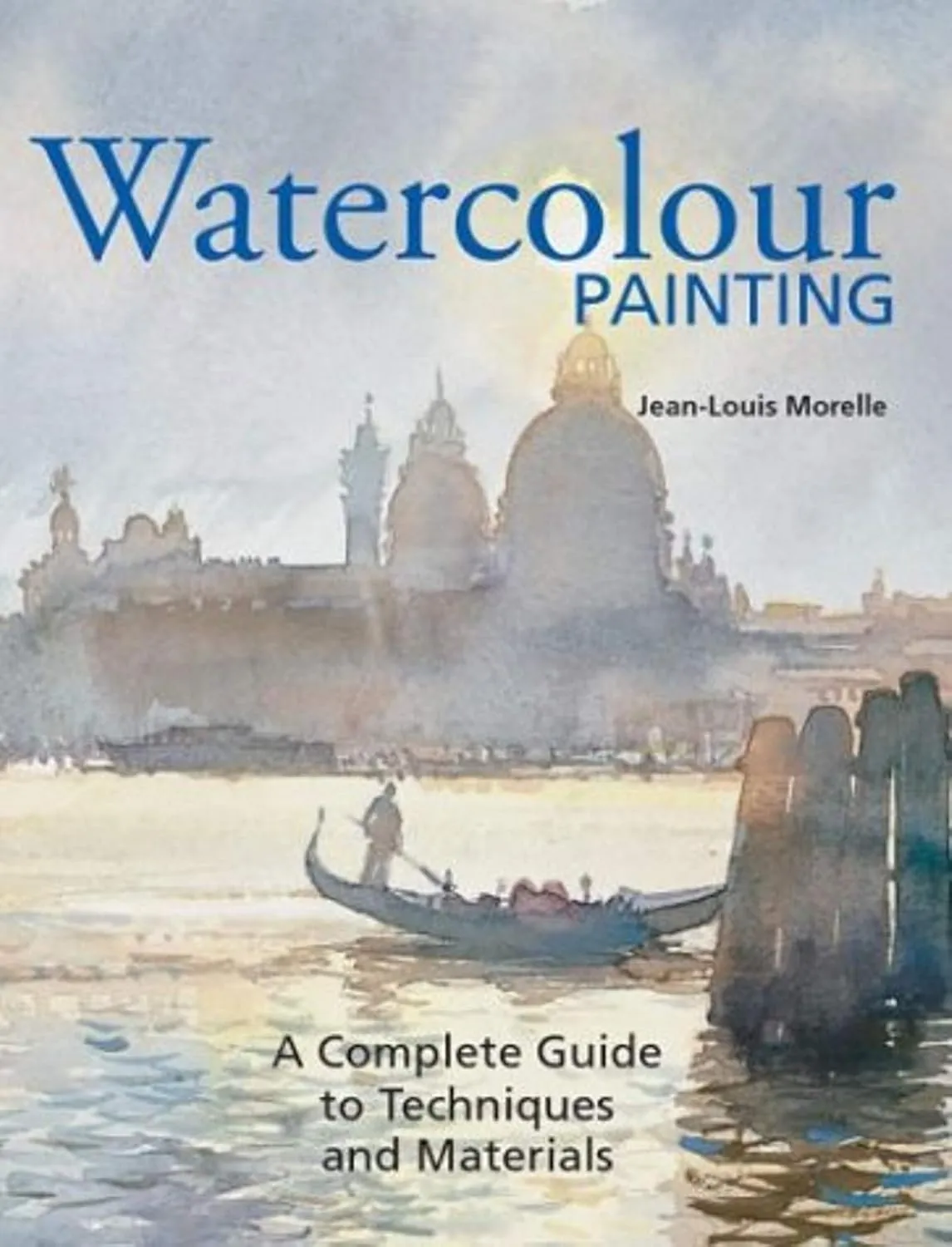 watercolour painting a complete guide to techniques and materials