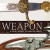 weapon a visual history of arms and armor
