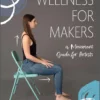wellness for makers a movement guide for artists
