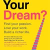 whats your dream find your passion love your work build a richer life