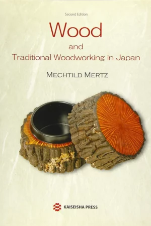 wood and traditional woodworking in japan second edition