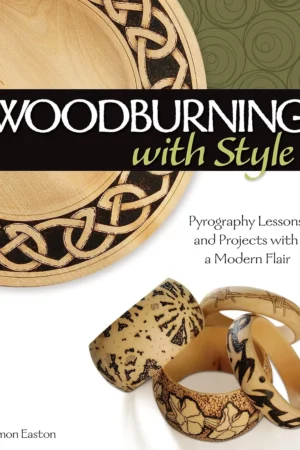 woodburning with style pyrography lessons and projects with a modern flair fox chapel publishing hands on instructional guide with 9 step by step skill building projects from artist simon easton