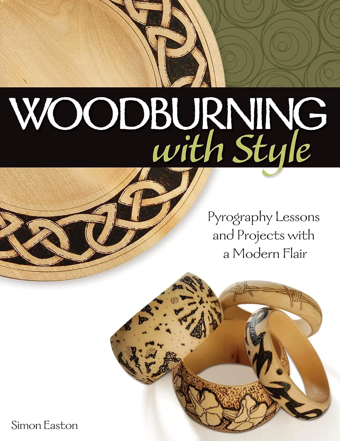 woodburning with style pyrography lessons and projects with a modern flair fox chapel publishing hands on instructional guide with 9 step by step skill building projects from artist simon easton