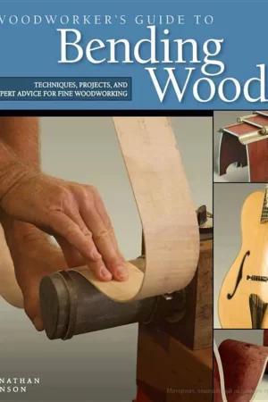 woodworkers guide to bending wood