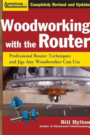 woodworking with the router revised and updated professional router techniques and jigs any woodworker can use fox chapel publishing comprehensive beginner friendly guide