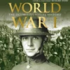 world war i the definitive visual history new edition