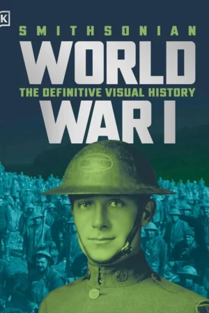 world war i the definitive visual history new edition 1