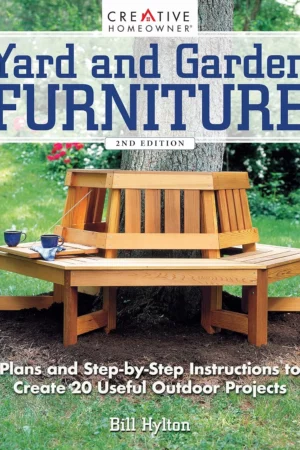 yard and garden furniture 2nd edition plans and step by step instructions to create 20 useful outdoor projects creative homeowner diy benches rockers porch swings adirondack chairs and more