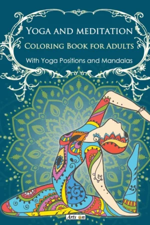 yoga and meditation coloring book for adults with yoga poses and mandalas