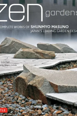 zen gardens the complete works of shunmyo masuno japans leading garden designer