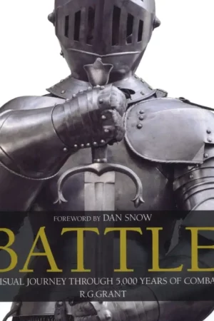 battle a visual journey through 5000 years of combat