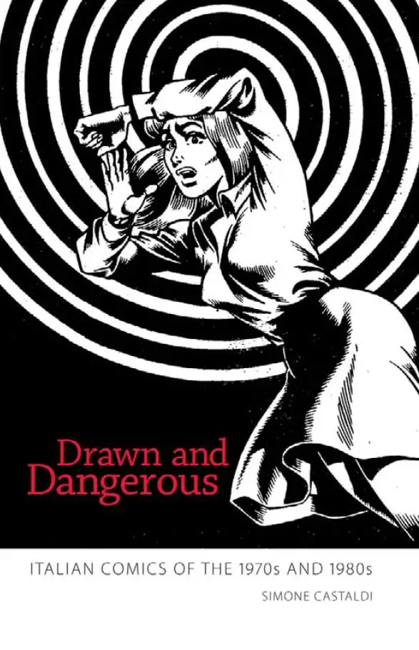drawn and dangerous italian comics of the 1970s and 1980s