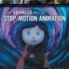 the advanced art of stop motion animation 1