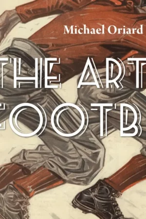 the art of football the early game in the golden age of illustration