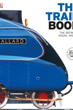 the train book the definitive visual history