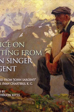 advice on painting from john singer sargentjohn singer sargent
