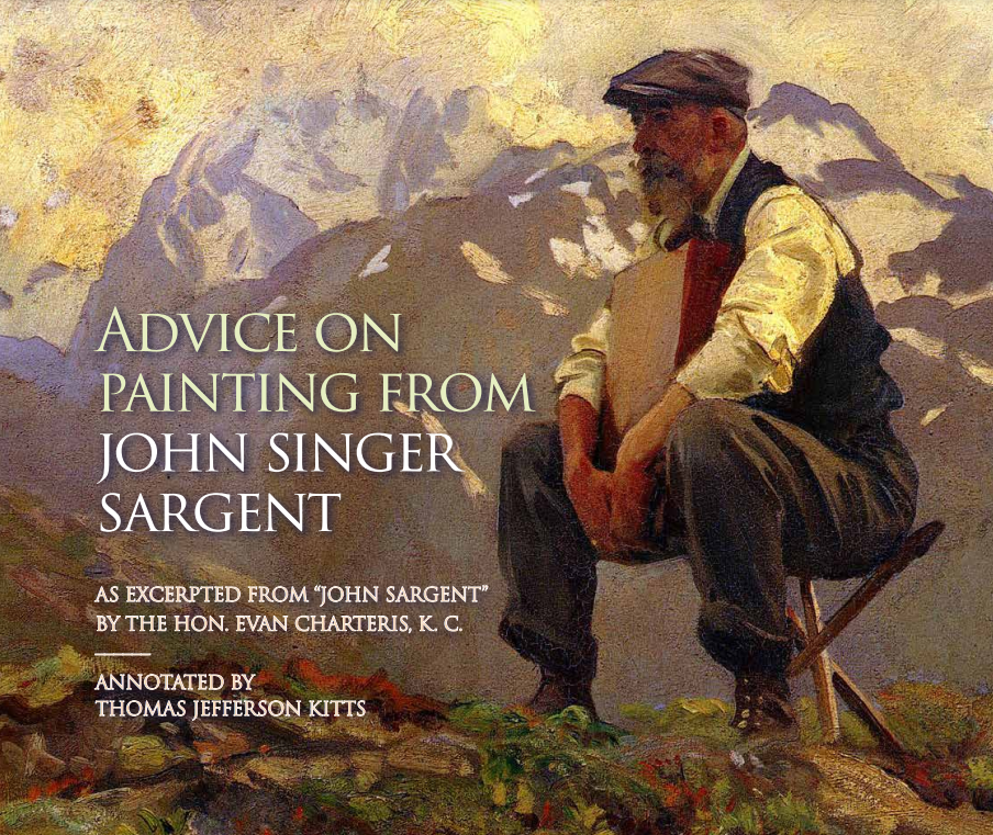 advice on painting from john singer sargentjohn singer sargent