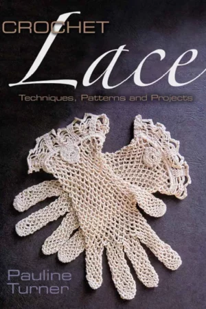 crochet lace techniques patterns and projects