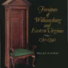 furniture of williamsburg and eastern virginia 1710 1790