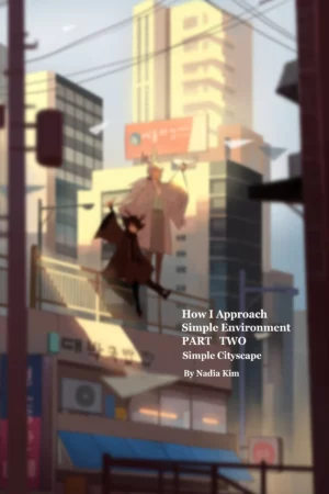 how i approach simple environment part two simple cityscape by nadia kim