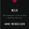 milk the surprising story of milk through the ages anne mendelson