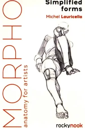 morpho simplified forms anatomy for artists morpho anatomy for artists michel lauricella